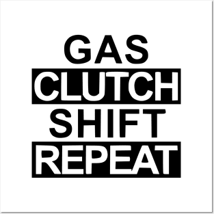 Gas, clutch. shift, repeat Posters and Art